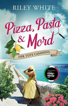Cosy Crime Italien: Pizza, Pasta, Mord - Der tote Casanova