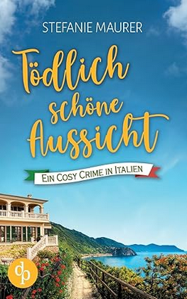 Cosy Crime Italien: Tödlich schöne Aussicht